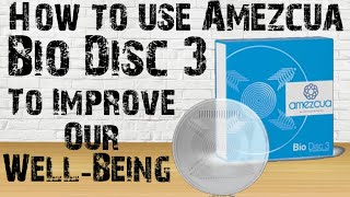 QNet - How to Use Amezcua Bio Disc 3 to improve Our Well Being