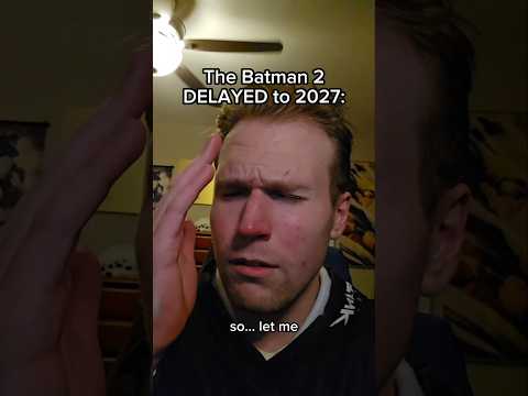 The BATMAN 2 DELAYED to 2027 #shorts