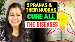 Five Pranas & their Mudras to cure all the health issues