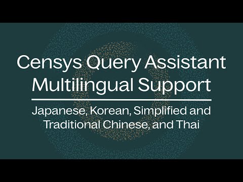 Censys Query Assistant: Japanese, Korean, Simplified and Traditional Chinese, and Thai Support