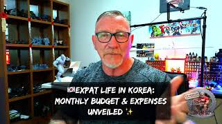 🇰🇷Expat Life in Korea 2025: Monthly Budget & Expenses Unveiled ✨