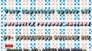 #onpassive || important message from gursminder dhillon @ASI PART-2 VIDEO  2