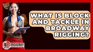 What Is Block And Tackle In Broadway Rigging? - Broadway Behind The Curtain