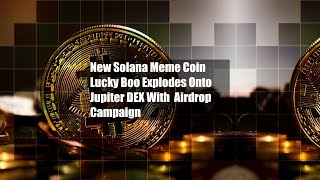 New Solana Meme Coin Lucky Boo Explodes Onto Jupiter DEX With  Airdrop