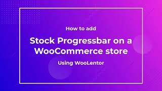 How to add WooCommerce Stock Progress Bar using WooLentor [2022]