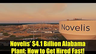 Novelis’ $4.1 Billion Alabama Plant: How to Get Hired Fast! | Job Event Details & Tips