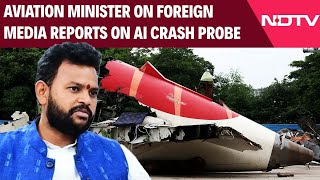 Aviation Minister On Foreign Media Reports On AI Crash Probe: 'No Need To Jump To Conclusions'