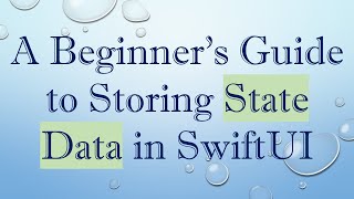 A Beginner's Guide to Storing State Data in SwiftUI