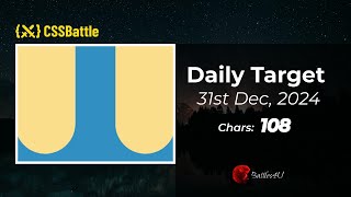 31/12/2024 - CSS battle - Daily Challenge  Solution - 100% Match | #html #css #cssbattle