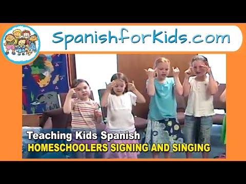 Spanish for Kids: HOMESCHOOLERS SIGNING AND SINGING
