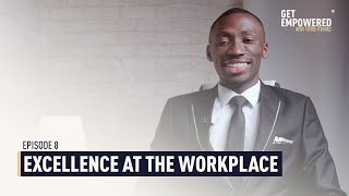 Excellence at the workplace | Episode 8 | Get Empowered with Willie Manks