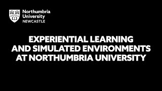 Experiential Learning and Simulated Environments at Northumbria University:  Health
