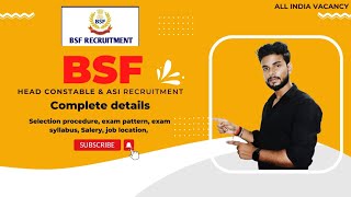 BSF Head Constable Ministerial & ASI steno 2022 Recruitment |Offical Notification out| Full details