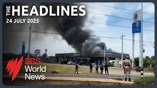 Fighting erupts over Thailand-Cambodia border | WHO says Gaza faces 'mass starvation'