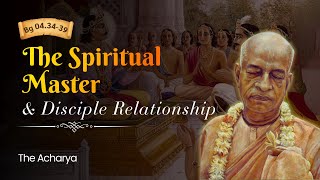 The Spiritual Master and Disciple Relationship | Srila Prabhupada | BG 4.34-39