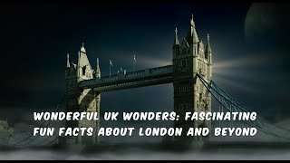 Wonderful UK Wonders: Fascinating Fun Facts about London and Beyond | London | UK | MissAlpha
