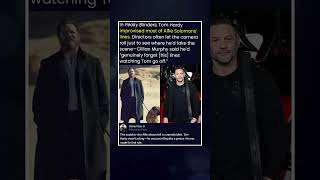 In Peaky Blinders, Tom Hardy improvised most of Alfie Solomons’ lines.Directors often let the camera