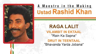 Raga Lalit - Vilambit in Ektaal, Drut in Teentaal | Ustad Rashid Khan| Official Audio