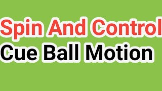 Spin And Control Cue Ball Motion