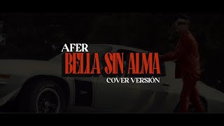 AFER - BELLA SIN ALMA [COVER VERSIÓN] (OFFICIAL VIDEO) #Afer  #BellaSinAlma #afer