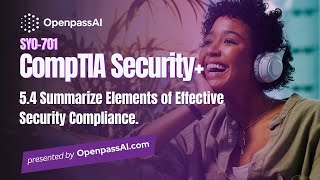 CompTIA Security+ SY0-701 Course - 5.4 Summarize Elements of Effective Security Compliance.