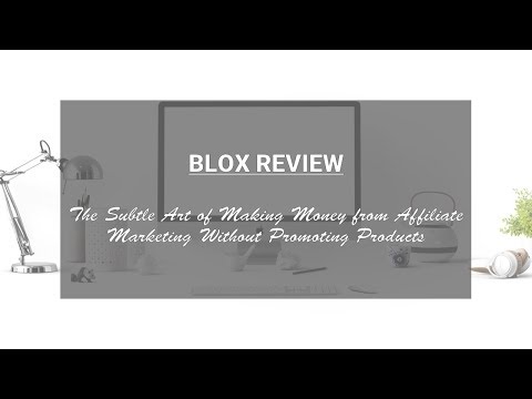 Blox Review - How to Make Money from Affiliate Marketing Without Promoting Products