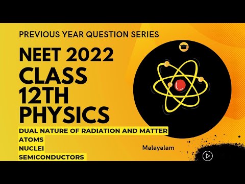 NEET 2022 PHYSICS| PYQ's| Dual Nature of Radiation and Matter, Atoms, Nuclei, Semiconductors