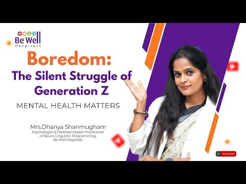 Unpacking Modern Boredom: A Psychologist's Perspective | Dr. Dhanya | Be Well Hospitals