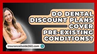 Do Dental Discount Plans Cover Pre-existing Conditions? - InsuranceGuide360.com