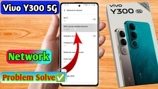 vivo y300 5g network problem, vivo y300 5g network settings