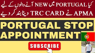 Portugal Immigration Stop Appointment| New update 2023