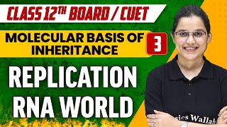 Molecular Basis of Inheritance 03 | Replication RNA World | Class 12th/CUET