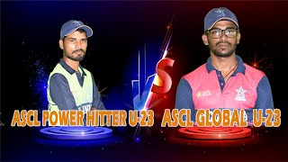 LIVE MATCH | ASCL INDIA POWER HITTER U-23 Vs ASCL INDIA GLOBAL  U-23 |  #asclindia #cricket