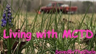 LIVING WITH MIXED CONNECTIVE TISSUE DISEASE/AutoImmune Disease