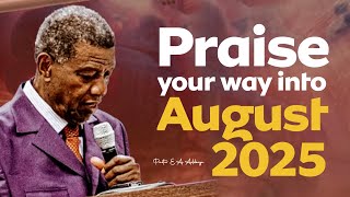 ENTER AUGUST 2025 WITH SHOUTS OF PRAISES - PASTOR E.A ADEBOYE