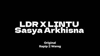 LDR X LINTU Sasya Arkhisna - speed up reverb