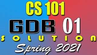 CS101 GDB 1 Solution 2021 | CS101 Spring 2021 GDB