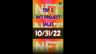 10/31/2022 - Top 5 NFT projects sales #shorts