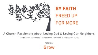 By Faith, Freed Up For More - Grow More - 3.16.25
