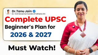 Complete UPSC Beginner’s Plan for 2026/2027 |  Dr. Tanu Jain Ma'am | Tathastu ICS | UPSC EXAM