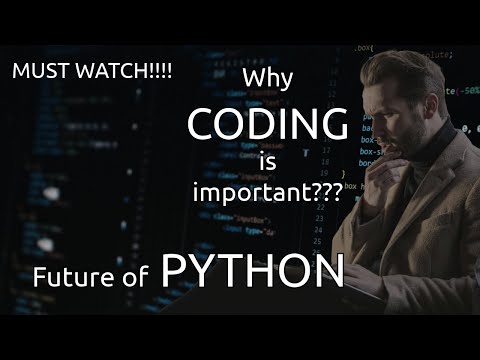 Why CODING is important???  and Future of PYTHON