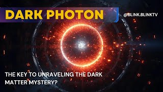 #DarkPhotons The Key to Unraveling the Dark Matter Mystery #PHYSICSNEWS