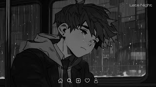 Sad Love Songs Playlist - Sad Songs to Listen to When You're Sad - Slowed and Reverb #latenight