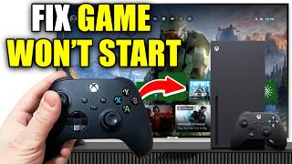 How to Fix Can't Start Game Or App On Xbox Series X/S - Easy Guide