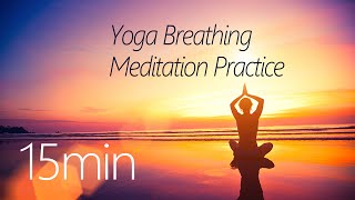 ★15min★Yoga Breathing Meditation Practice Music to Relax and Calm Down | Yoga Music