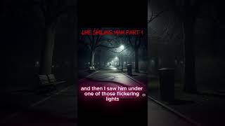 The Smiling Man Part 1 #truehorror #paranormal  #creepystories  #urbanlegends #smilingman