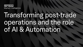Transforming Post-Trade Operations and the Role of AI & Automation