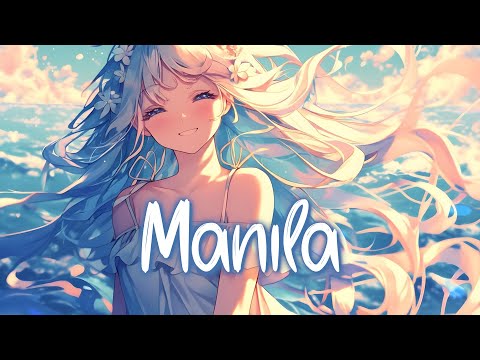 「Nightcore」 Manila - Ray Dalton X Alvaro Soler ♡ (Lyrics)