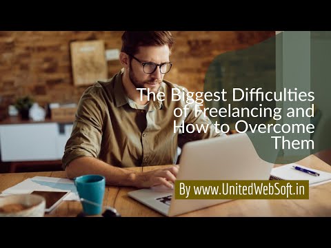 The Biggest Difficulties of Freelancing and How to Overcome