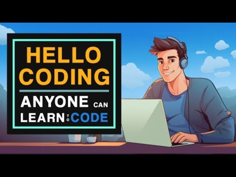 Hello Coding: Ignite Your Tech Future!Anyone Can Learn to Code - Even You!